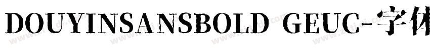 DOUYINSANSBOLD GEUC字体转换